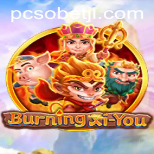 Exploring the Exciting World of BurningXiYou: A Fantastic Adventure